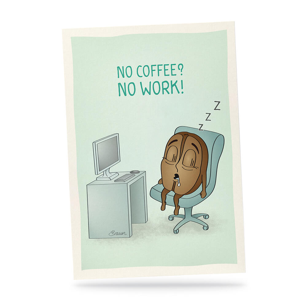 No coffee? No work!