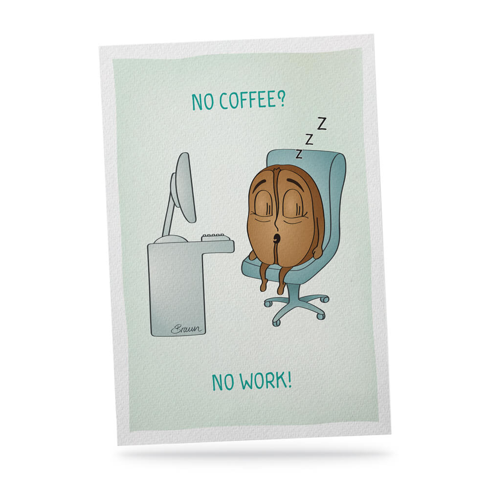 No coffee? No work!