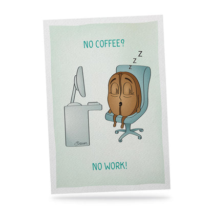 No coffee? No work!